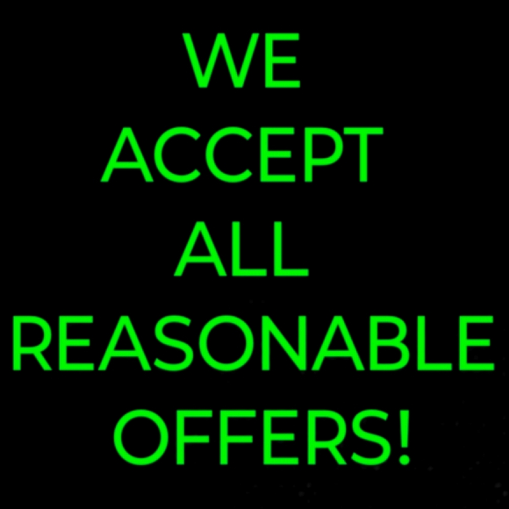 WE ACCEPT ALL REASONABLE OFFERS!